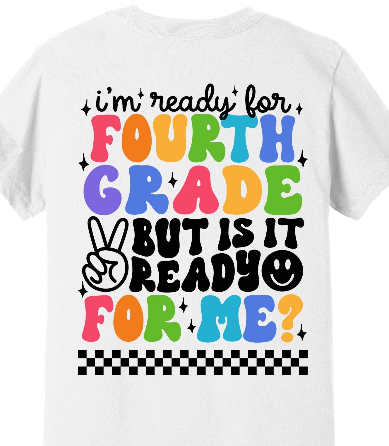 I'm Ready for Fourth Grade But is It Ready for Me with Pocket Class of 2032, Back to School, Black Font or White Font DTF Transfer