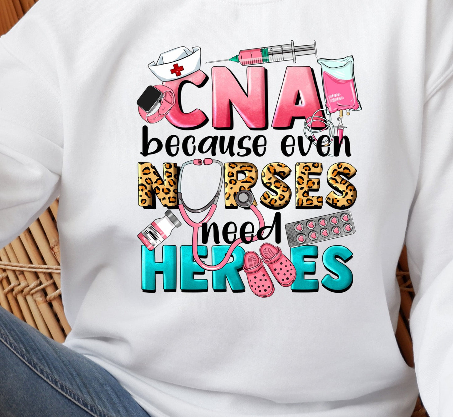 CNA Because Even Nurses Need Heroes, Nurses, CNA DTF Transfer