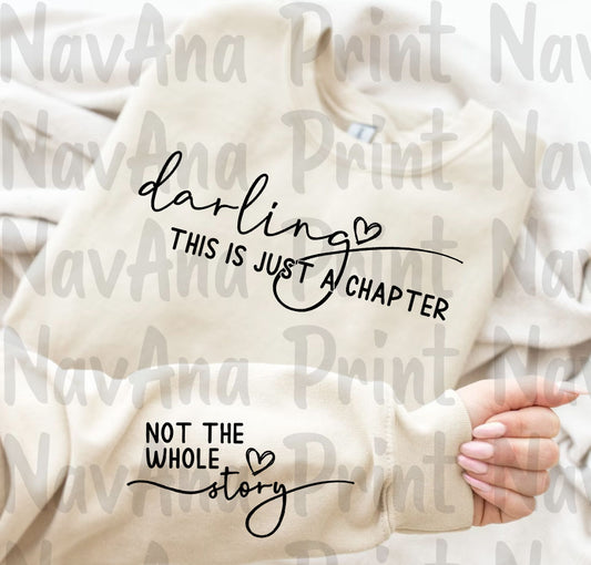 Darling This is Just A Chapter Not The Whole Story w/Sleeve  DTF Transfer