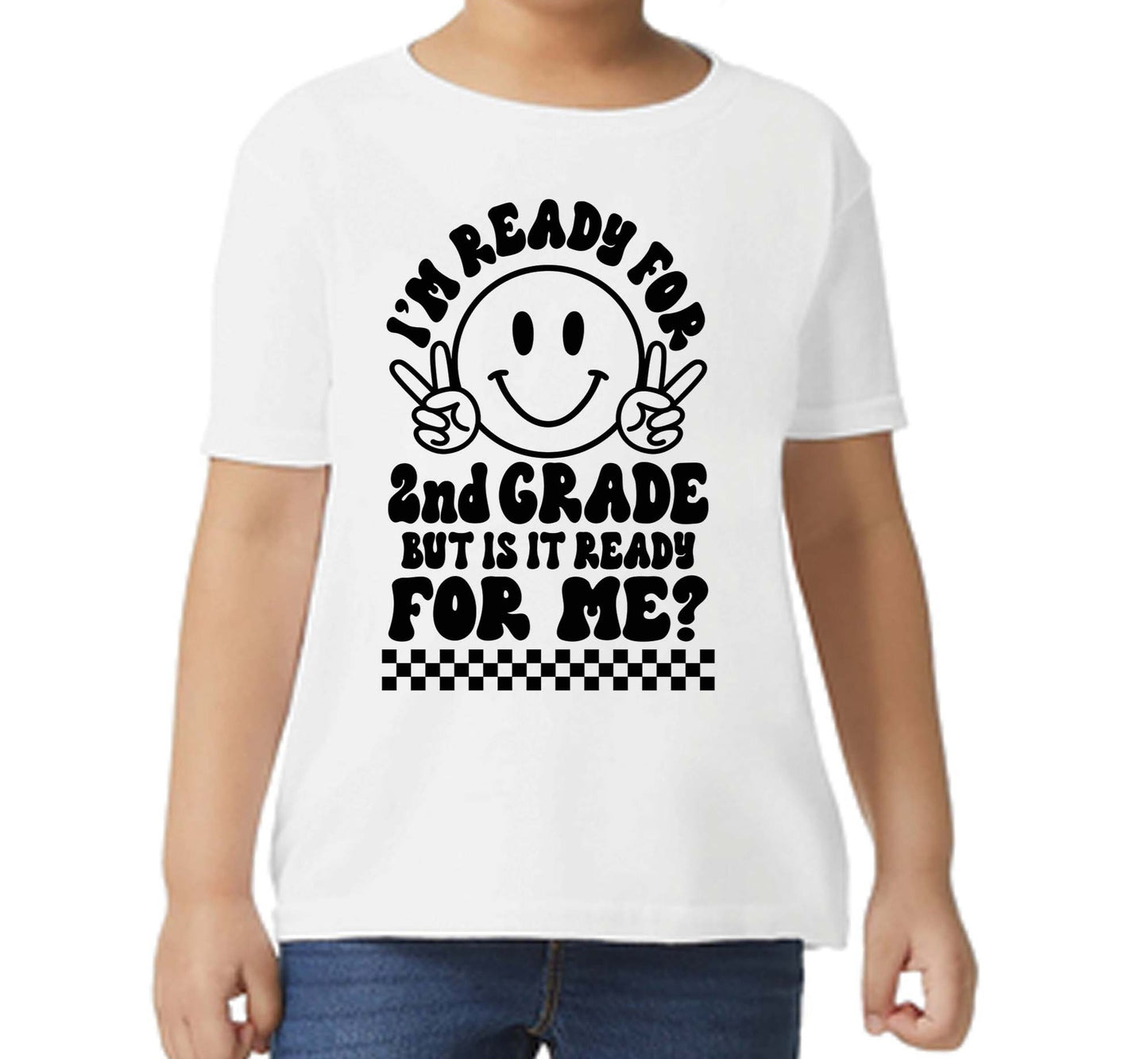 I'm Ready for Second Grade But Is It Ready For Me Checkered, Happy Face DTF Transfer