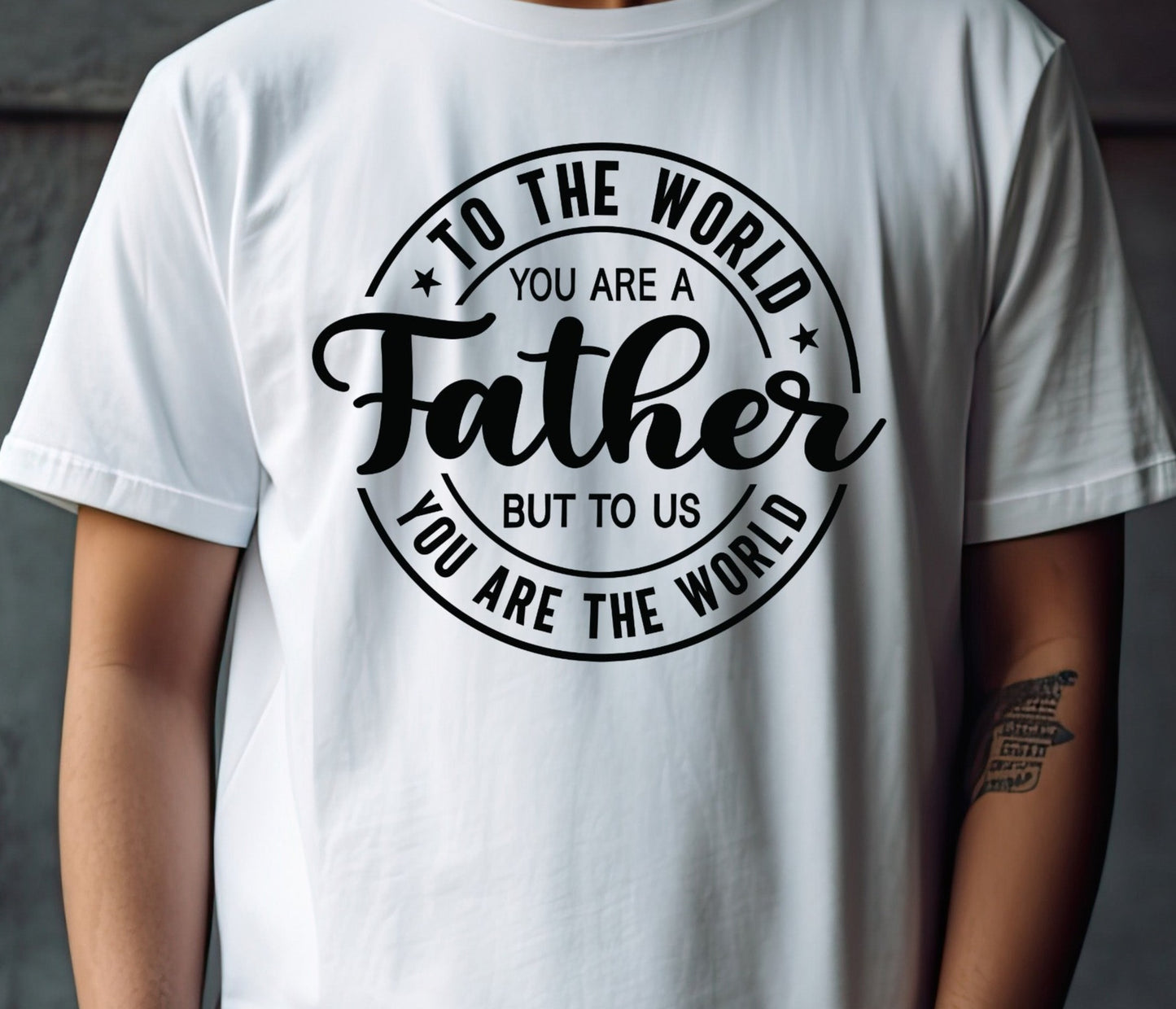 To the world you are a father but to us you are the world, Fathers Day, Dad, Dads Birthday DTF Transfer (2)