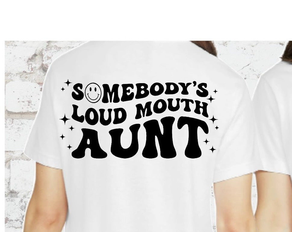 Somebody's Loud Mouth Aunt DTF Transfer