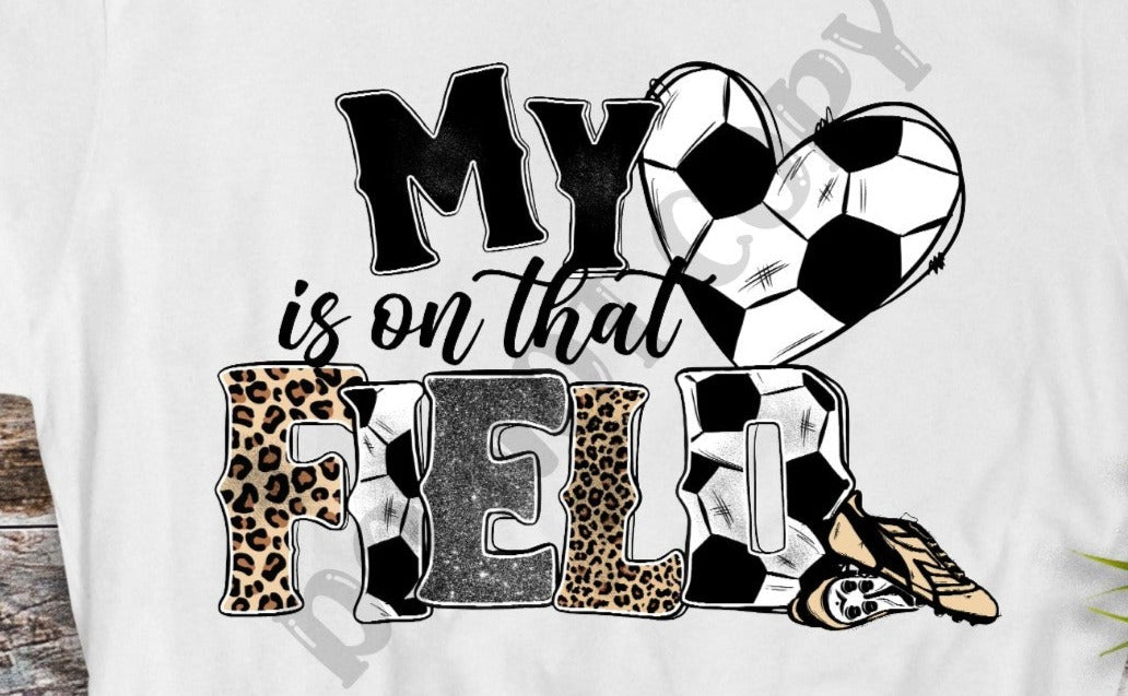 My Heart is on that Field Soccer Theme, Soccer Season, Soccer, Heart, Leopard Print, DTF Transfer