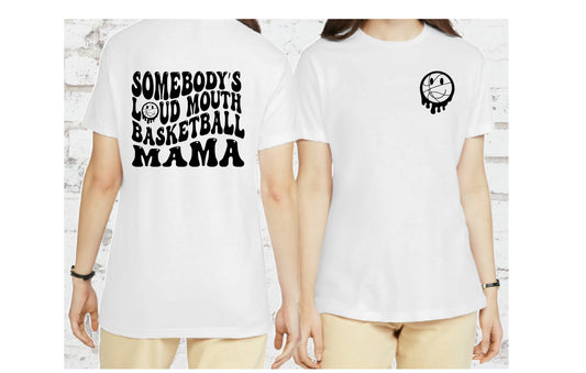 Somebody's Loud Mouth Basketball Mama, Basketball Happy Face, Basketball Quote, Basketball Mama DTF Transfer